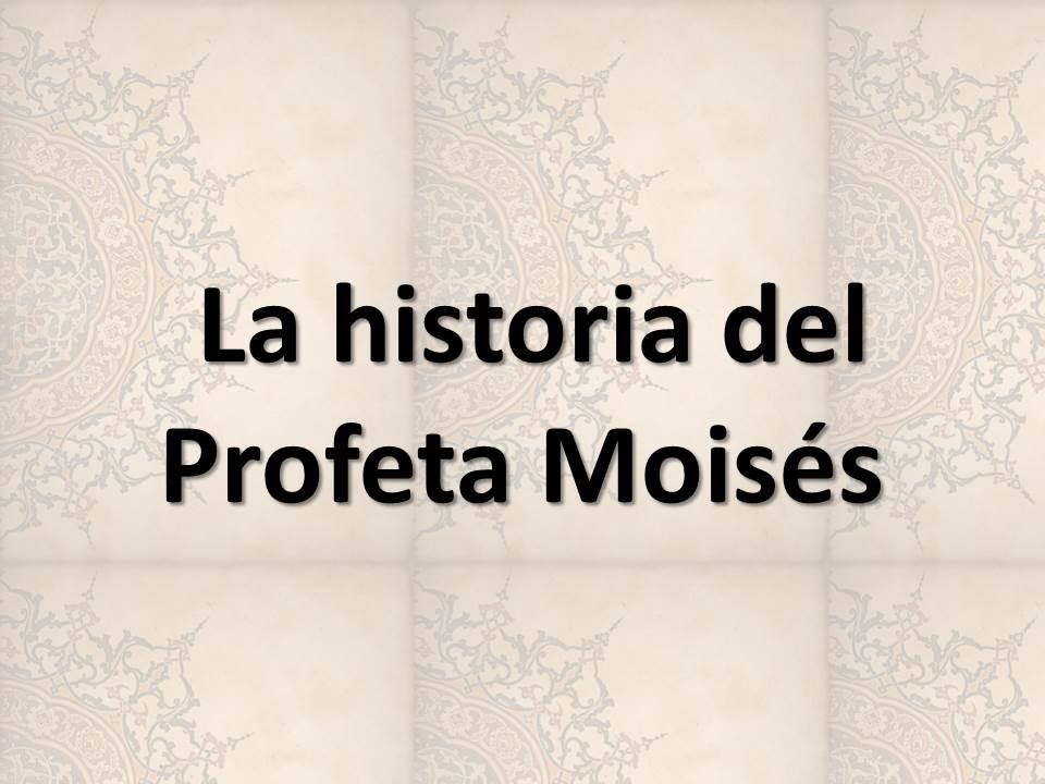La historia del Profeta Moisés